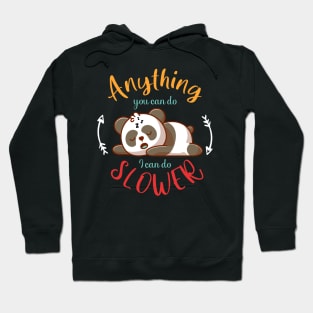 anything you can do i can do slower Hoodie